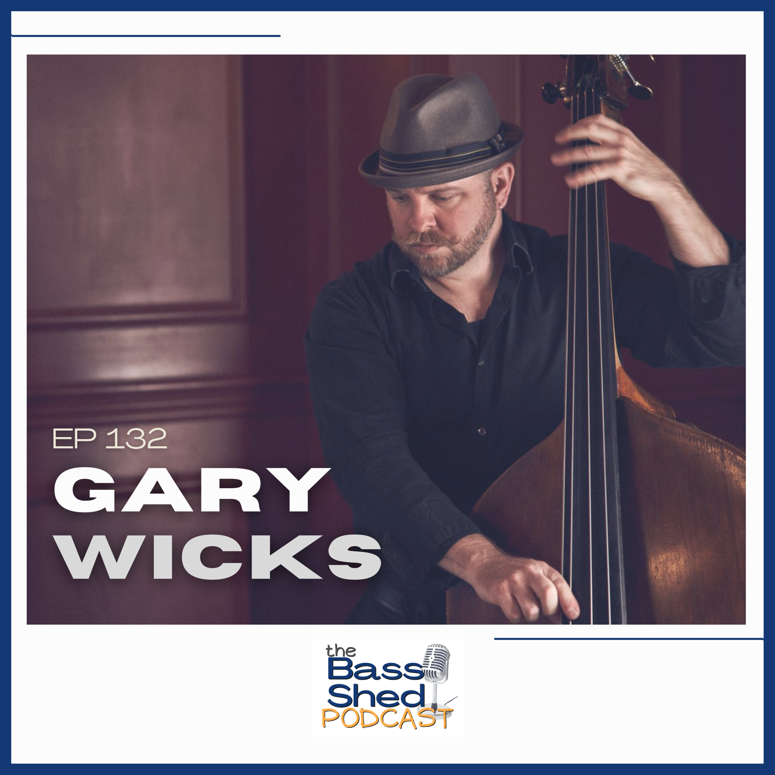 EP 132 - Gary Wicks (The Manhattan Transfer, Stevie Wonder, Take 6, John Williams)