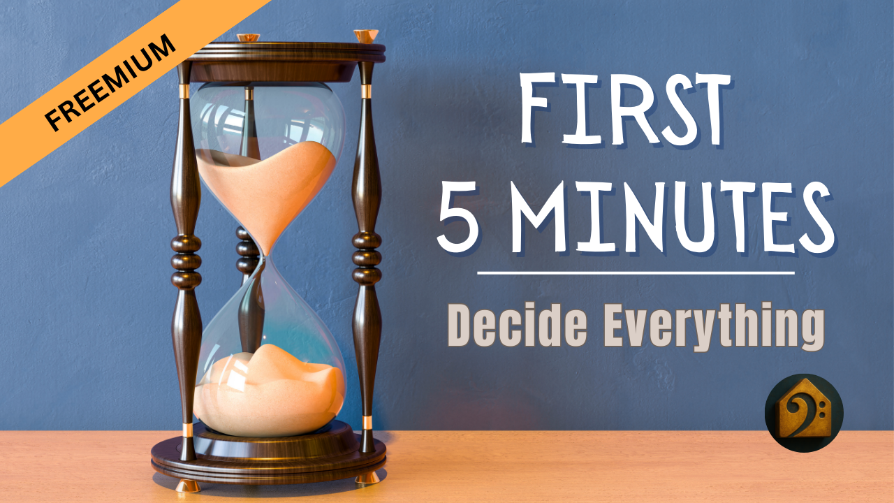 The First Five Minutes Decide Everything