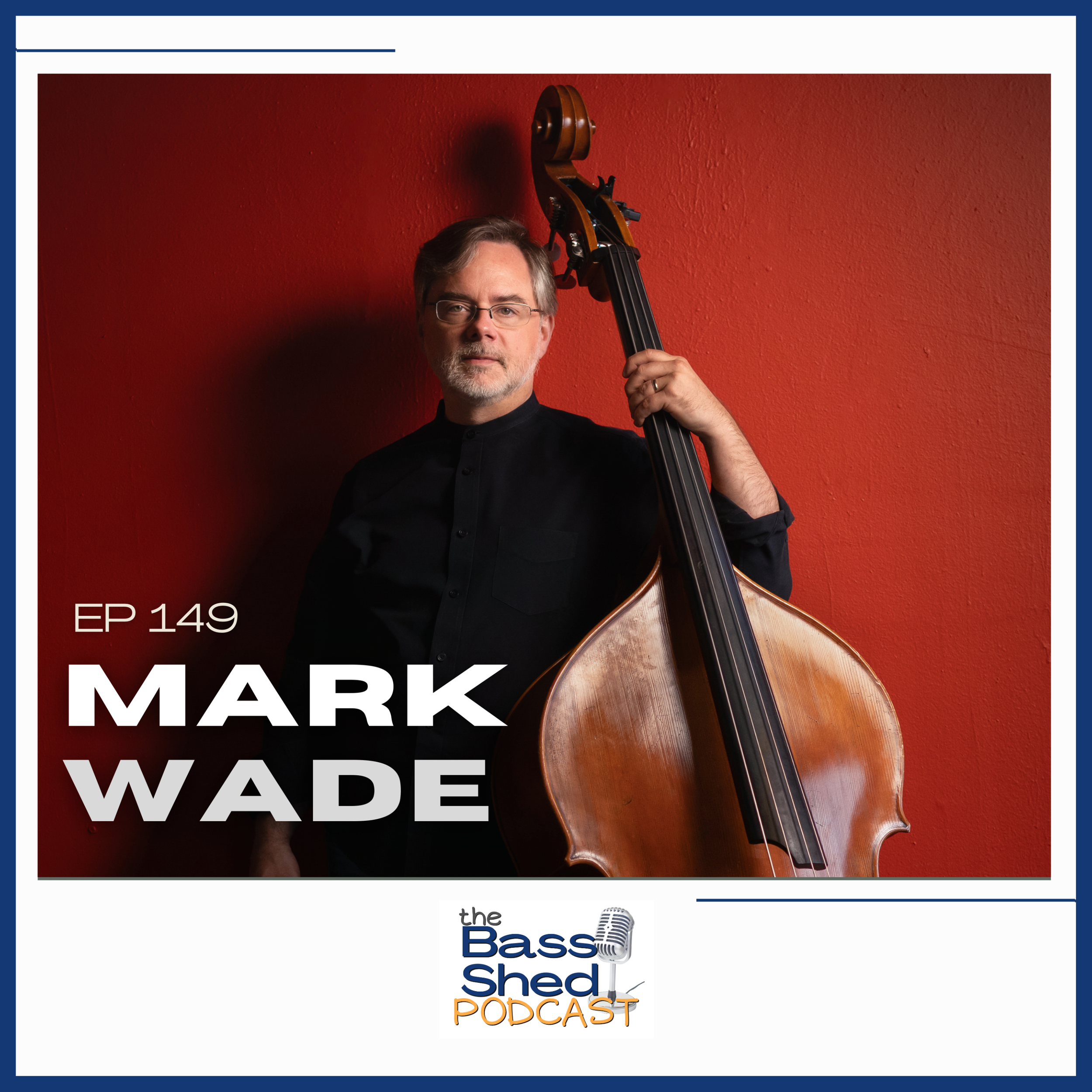EP 149 - Mark Wade (Bandleader, Composer | New Stages)