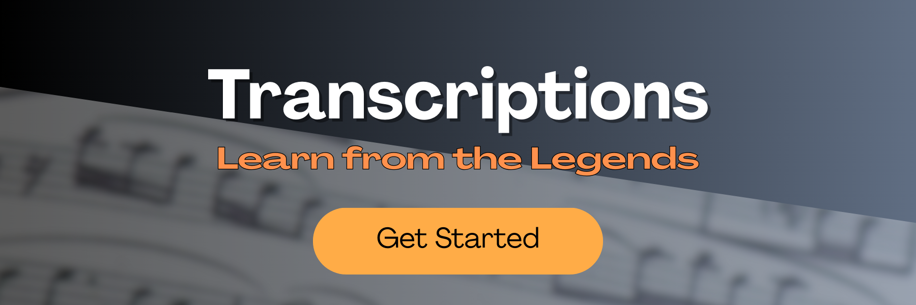 A digital banner with the text 'Transcriptions' and 'Learn from the Legends' above a 'Get Started' button, overlayed on a blurred background of a keyboard.