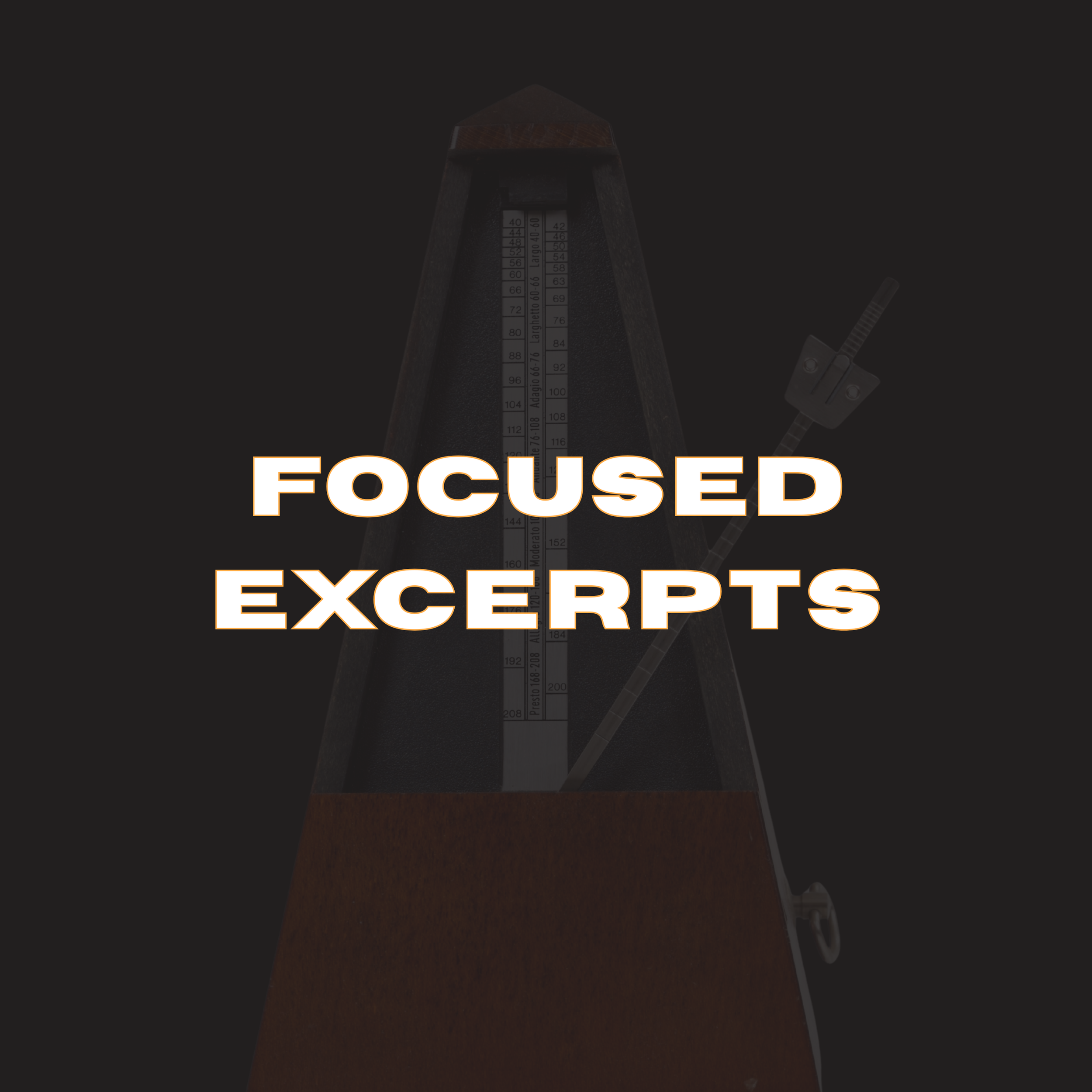 A metronome with the words 'Focused Excerpts' overlaid in bold, orange text.