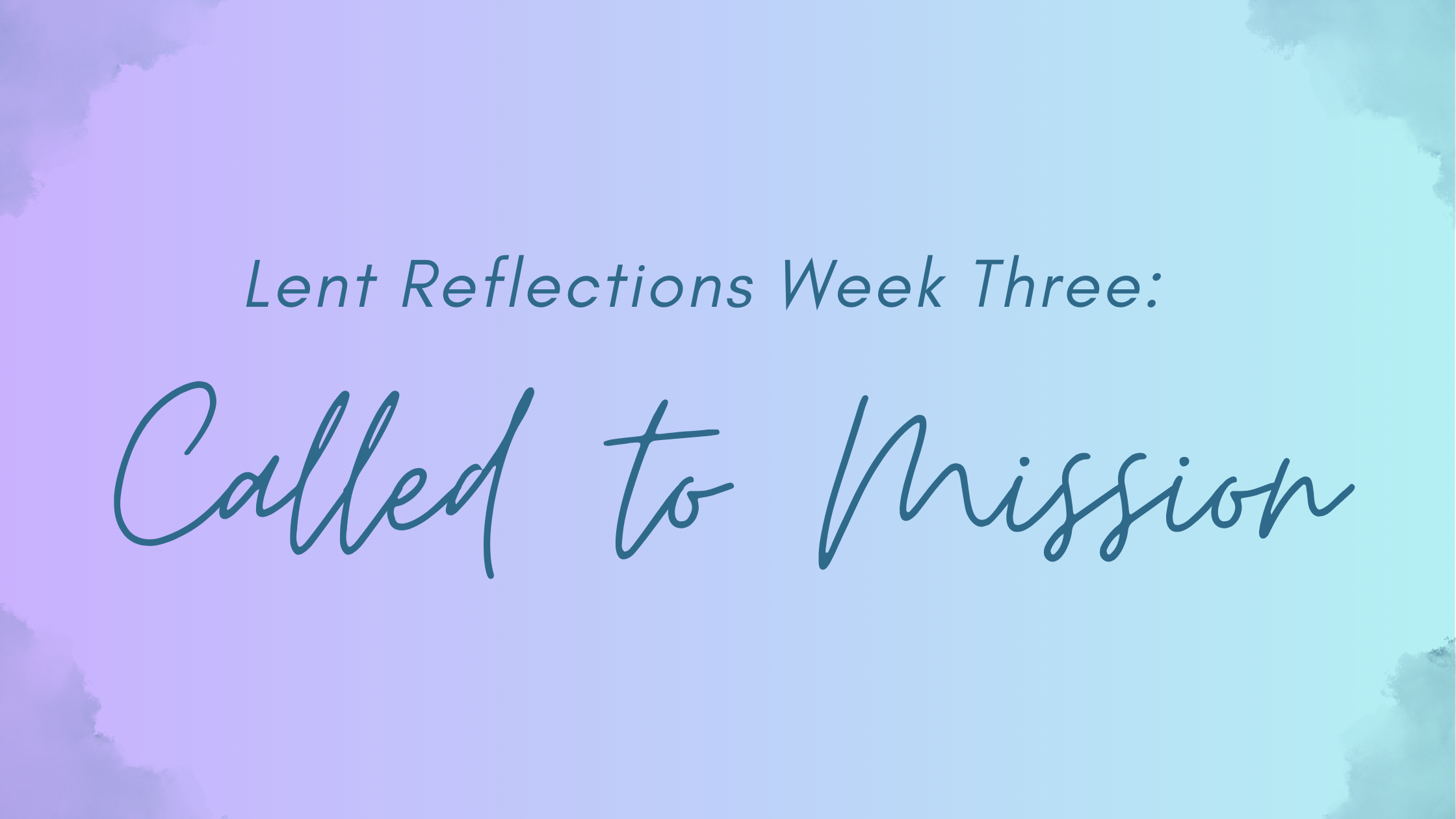 Week Three: Called to Mission…