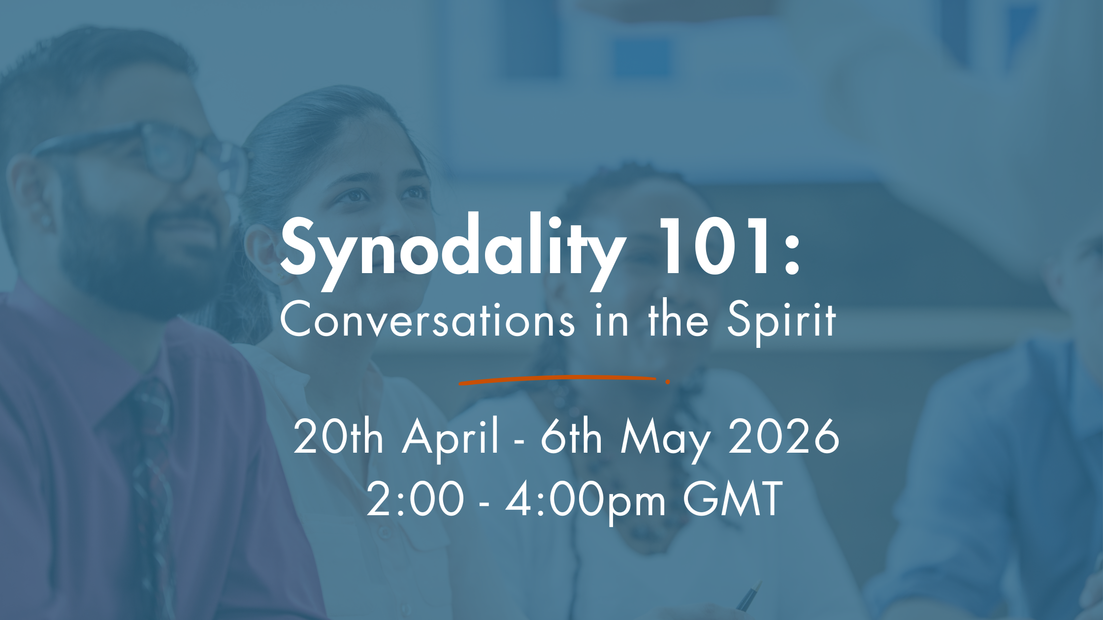 April/May workshops - Synodality 101: Conversations in the Spirit