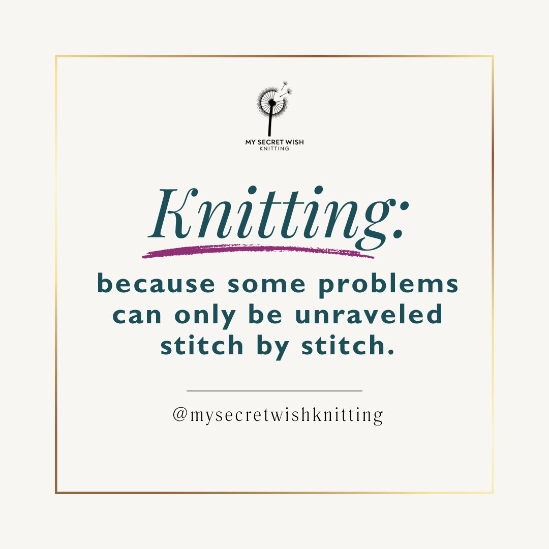 ... and knitting is so much cheaper than therapy, amiright? (But therapy is good too. Trust me.) I hope you're unravelling those problems with style this week, magic-maker.⁣. 
Image description: Graphic that reads &quot;Knitting: because some problem