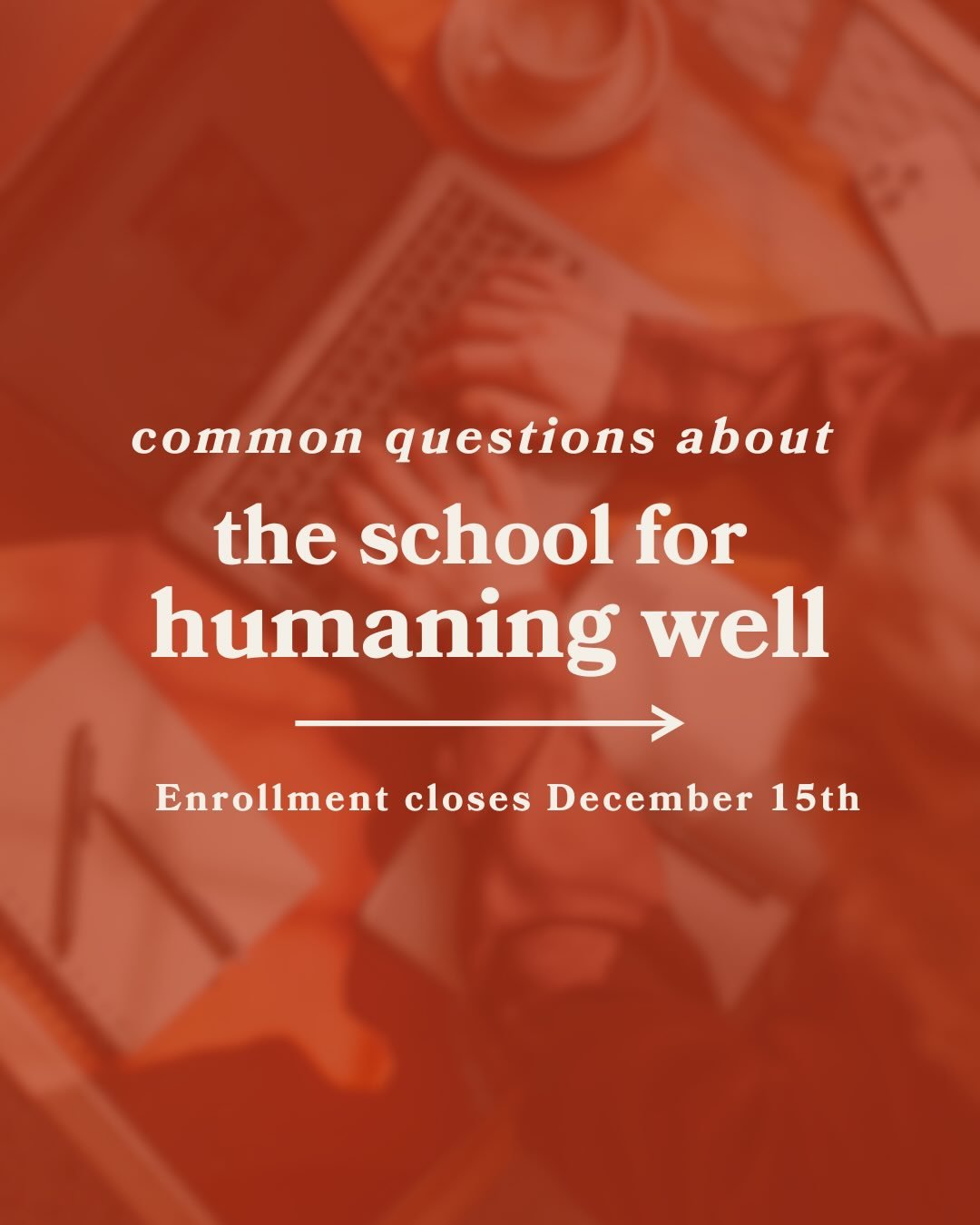 If you&rsquo;ve been feeling drawn to The School for Humaning Well but aren&rsquo;t totally sure it&rsquo;s for you, these are some of the questions people ask most.

This isn&rsquo;t a program about self-improvement or trying to become a &ldquo;bett