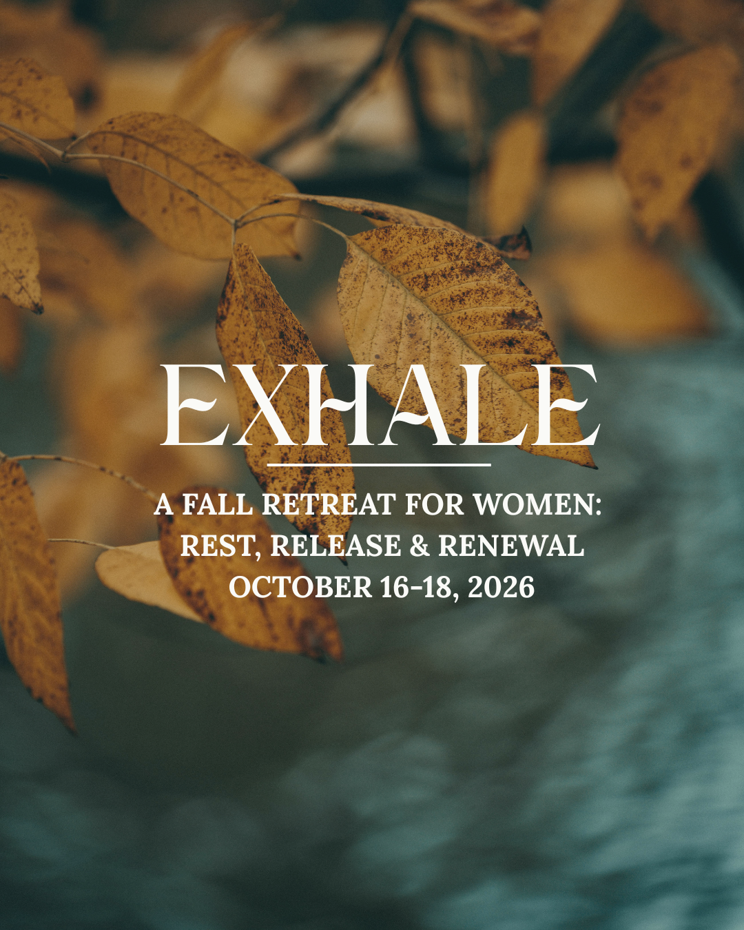 EXHALE: A Fall Retreat for Women: Rest, Release & Renewal 