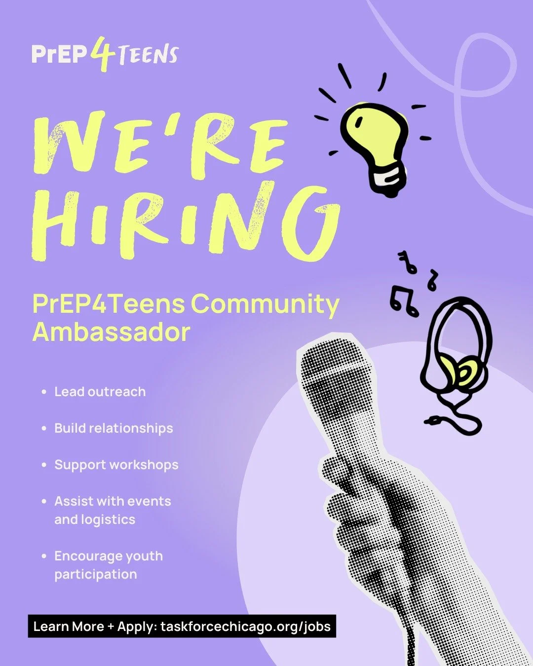 We&rsquo;re hiring a PrEP4Teens Community Ambassador! Join TaskForce in connecting LGBTQ+ youth of color across Chicago to sexual health resources, creative programming, and supportive community spaces. This is a hands-on role for someone who enjoys 