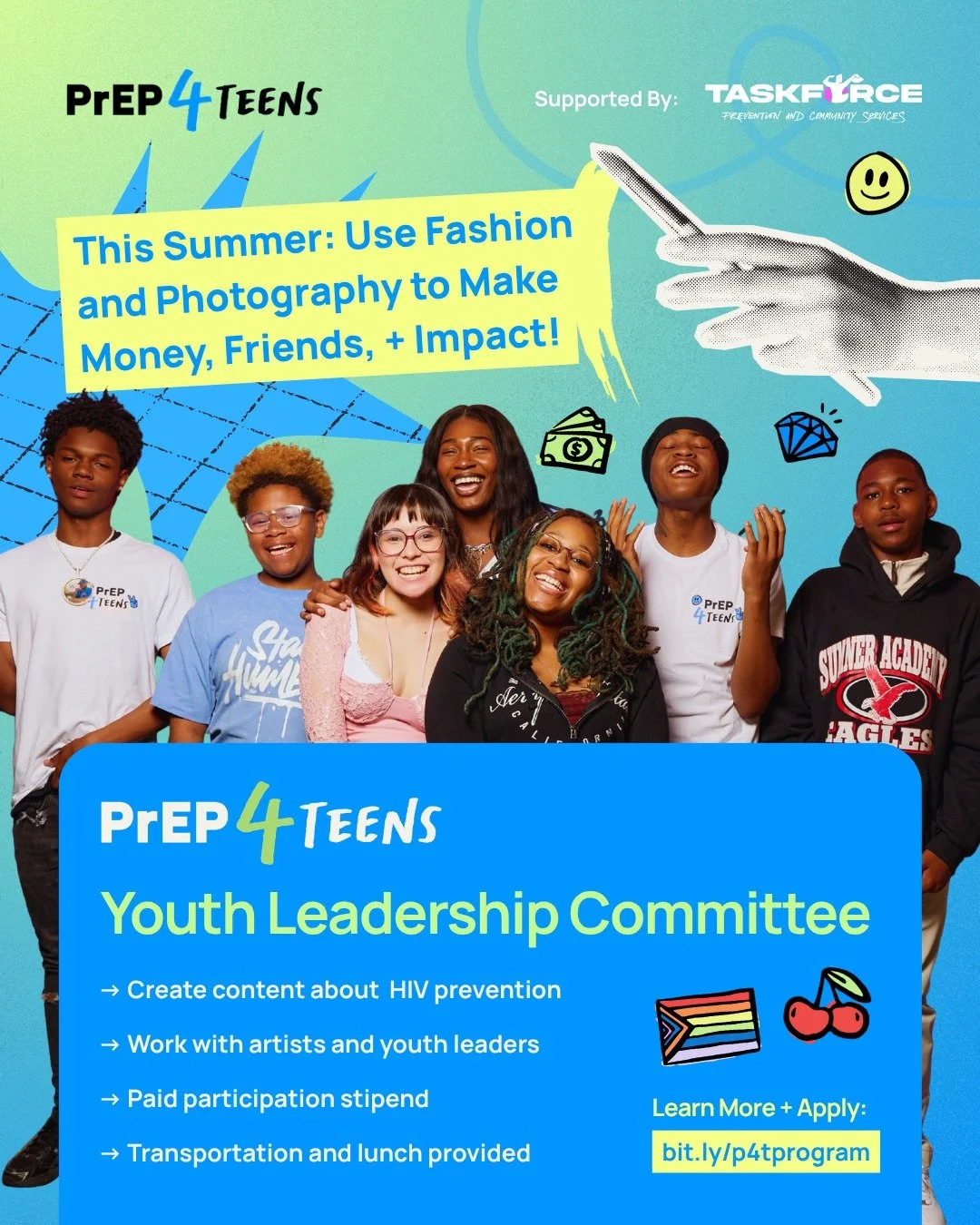 SS26: Fashion, photography, storytelling, leadership! This summer, the PrEP4Teens Youth Leadership Committee (YLC) is inviting teens to use creativity as a tool for change. Through art, advocacy, and hands-on projects, participants will get paid to e