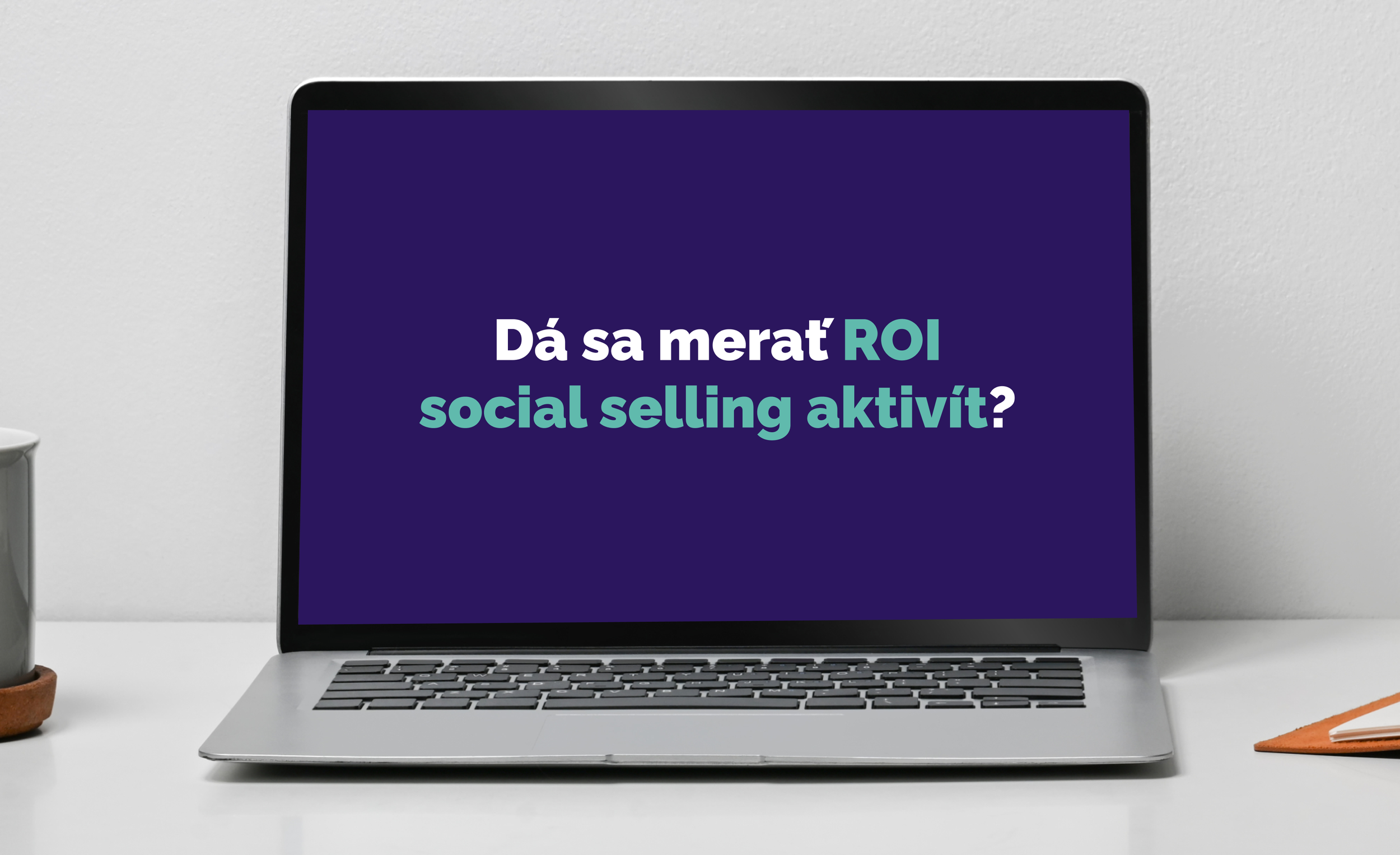 Dá sa merať ROI social selling aktivít?