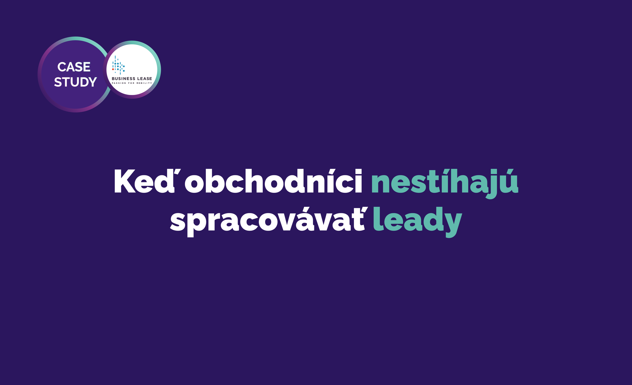 Keď obchodníci Business Lease nestíhajú spracovávať leady