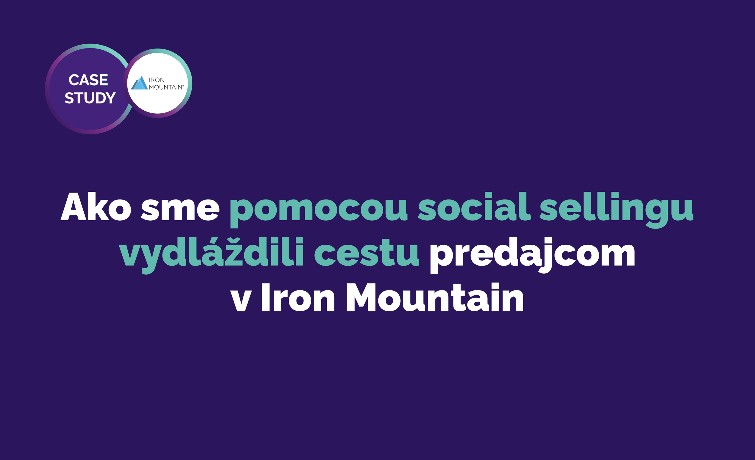 Ako sme pomocou social sellingu vydláždili cestu predajcom v Iron Mountain