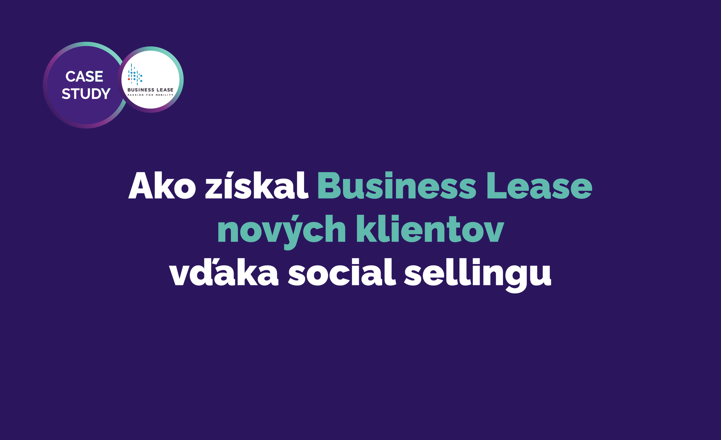 Ako získal Business Lease nových klientov vďaka social sellingu