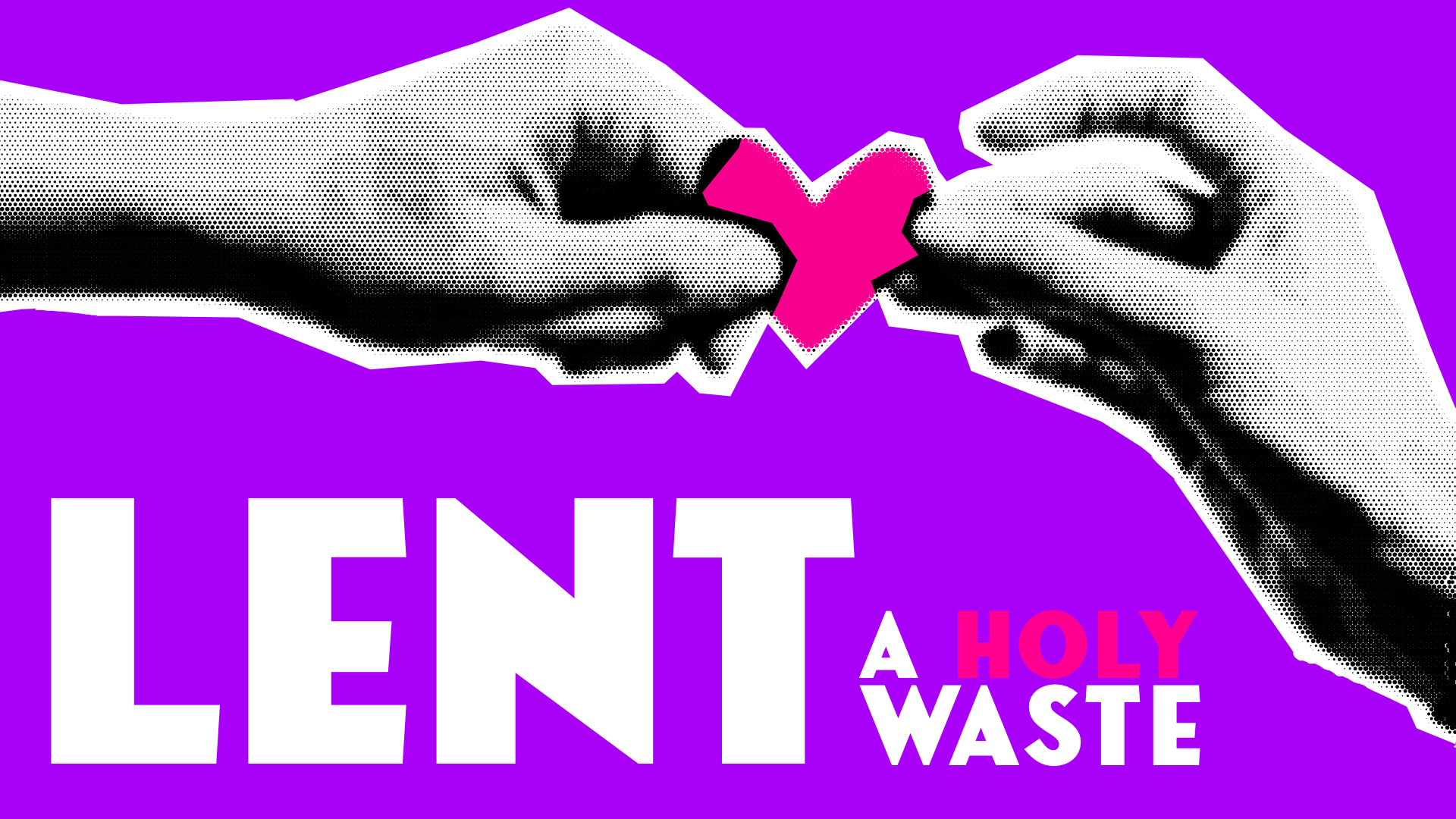 Lent :: A Holy Waste