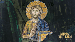 Christ the King :: In the Beginning