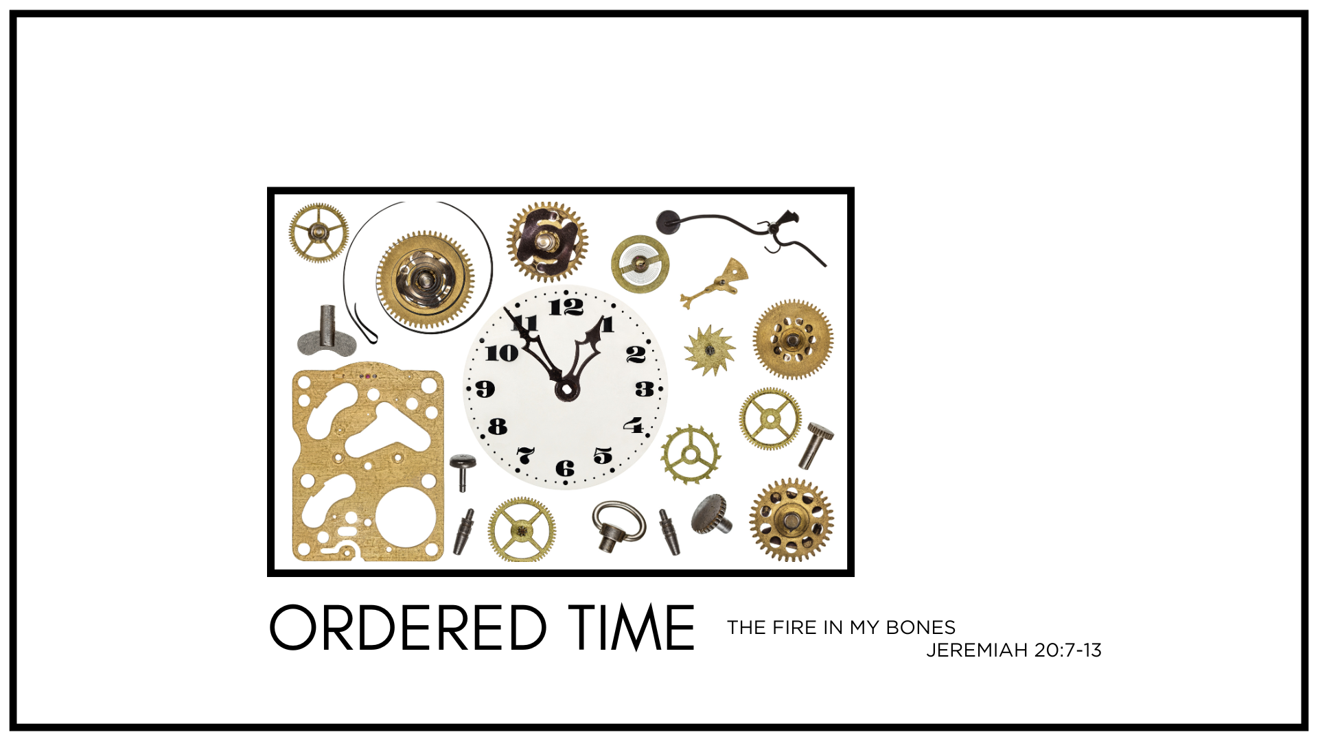 Ordered Time :: A Fire in My Bones