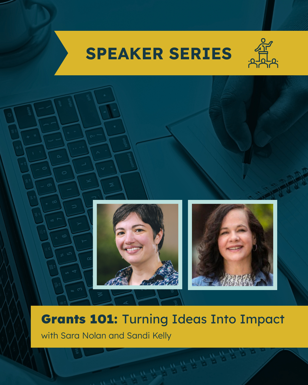 CCC Speaker Series | Grants 101: Turning Ideas into Impact with Sara Nolan and Sandi Kelly