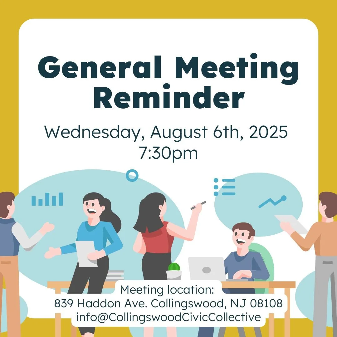 Hey Collingswood!

If you're looking to get more involved in Collingswood, or if you're just curious about what we're working on, please join us for our bi-monthly General Meeting!

What: CoCivicCo General Meeting 

When: 1st Wednesday of the Month*: