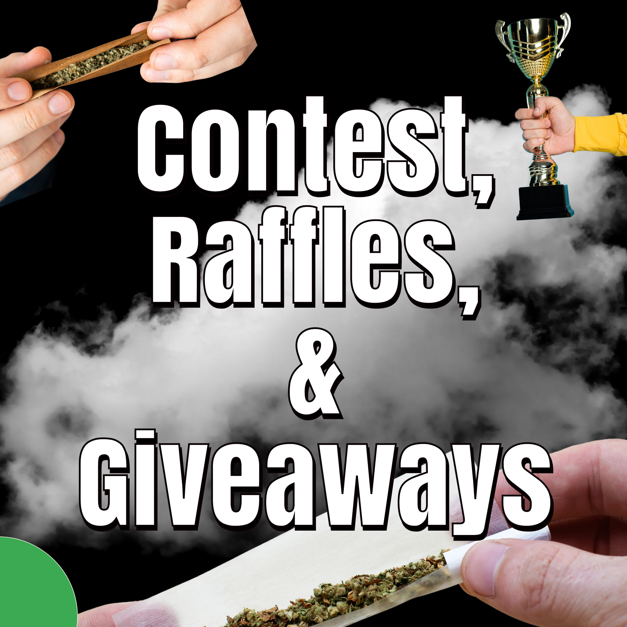 A promotional graphic for a contest involving raffles and giveaways, with images of a hand holding a joint, a hand holding a trophy, and a hand holding a rolled cigarette or joint, against a dark cloudy background.