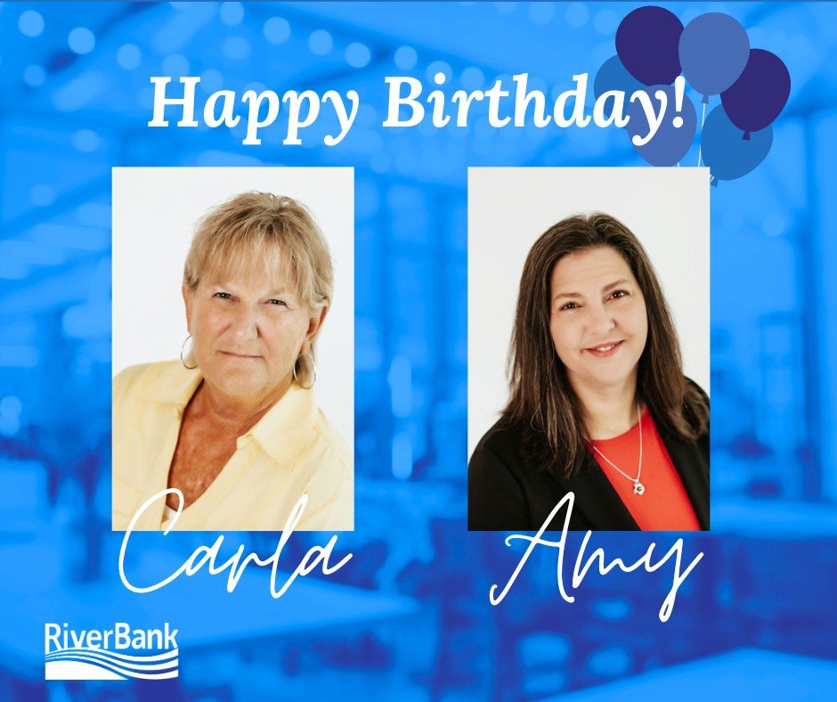 RiverBank has recently celebrated two birthdays! Happy Birthday to our Chief Loan Officer, Carla! Her birthday was last Friday, and our Loan Operations Manager, Amy is celebrating her birthday today! We are so thankful to have both of these women on 