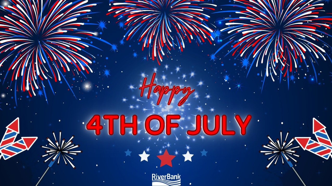 Happy 4th of July from all of us at RiverBank!
We will be closed today Friday, July 4th, in observance of Independence Day and will reopen on Monday, July 7th.
Our digital banking is always open—so you can bank anytime, anywhere, even over the