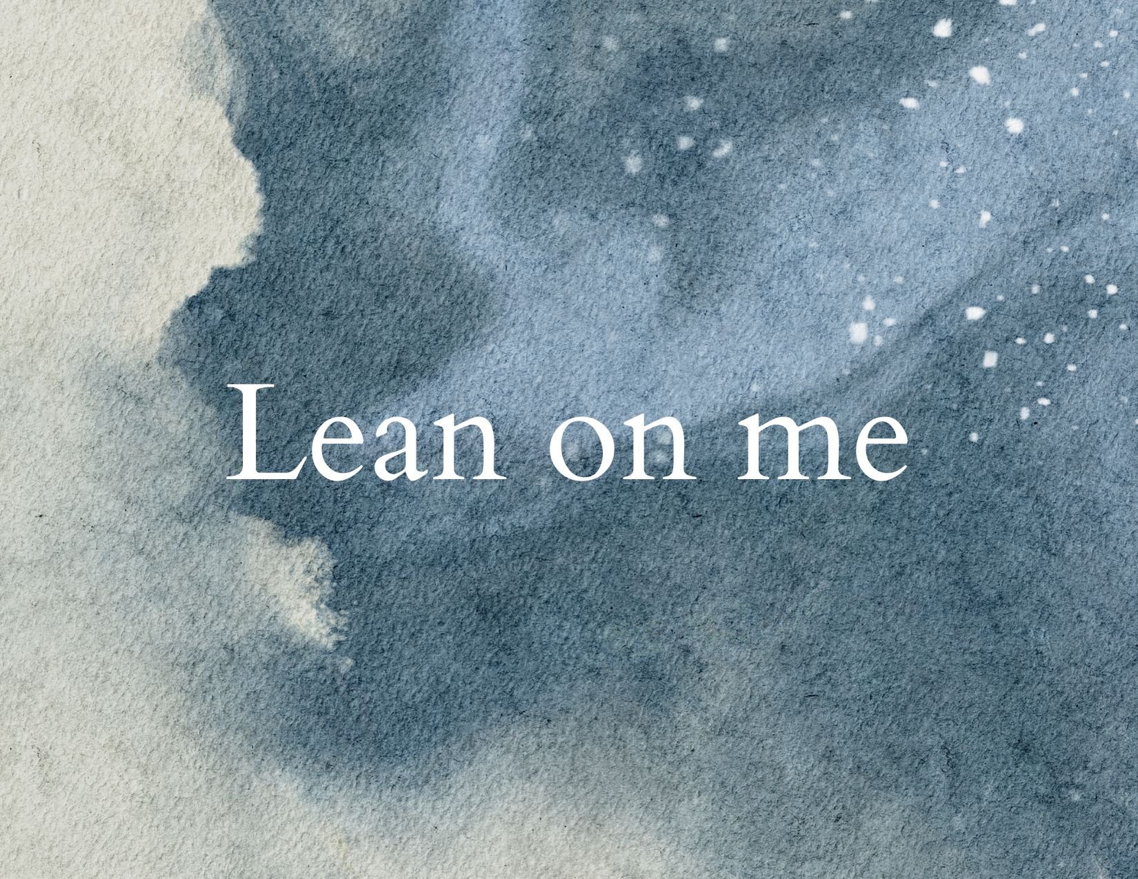 Lean on me.jpg