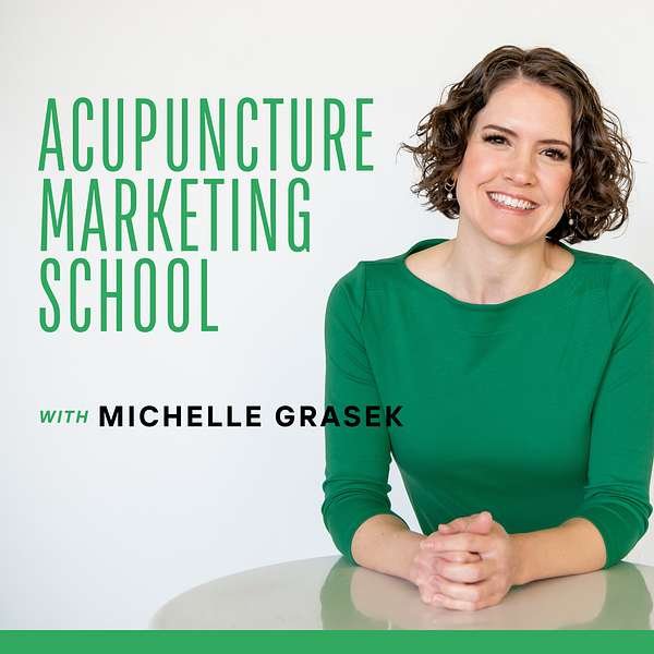 Acupuncture Marketing School Podcast | Episode 126