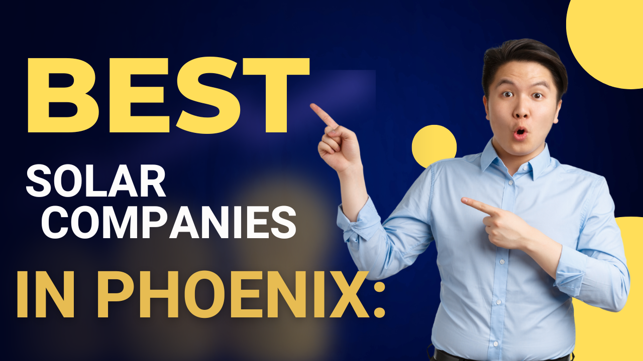 Top Solar Companies in Phoenix Your Guide to Solar Energy Benefits & Installation — No Nonsense