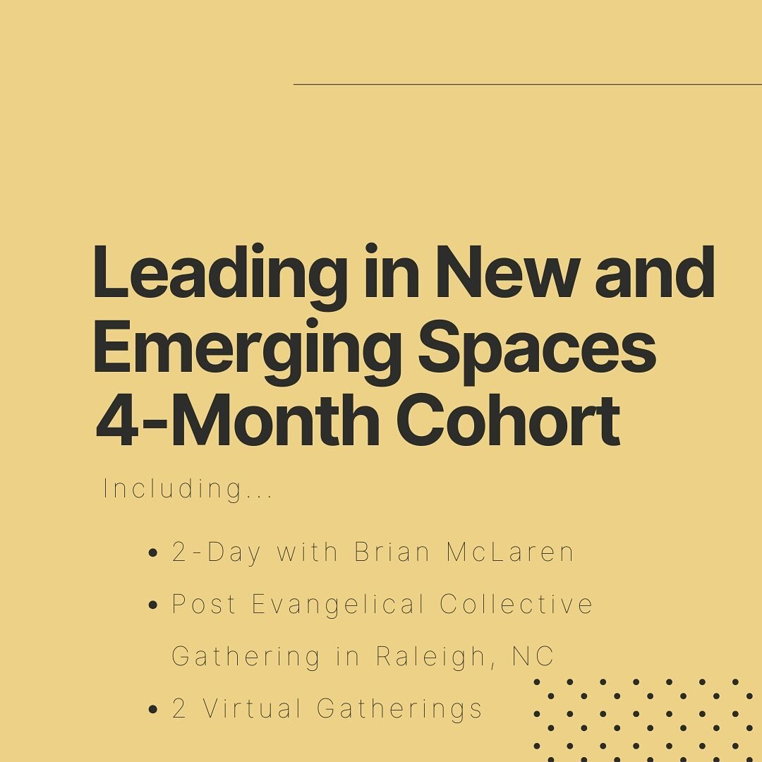 I&rsquo;m really looking forward a 4-month cohort that I&rsquo;m helping to organize and facilitate for a limited small group of leaders next year that begins with a 2-day in-person experience with Brian McLaren and also includes a ticket to the 2024