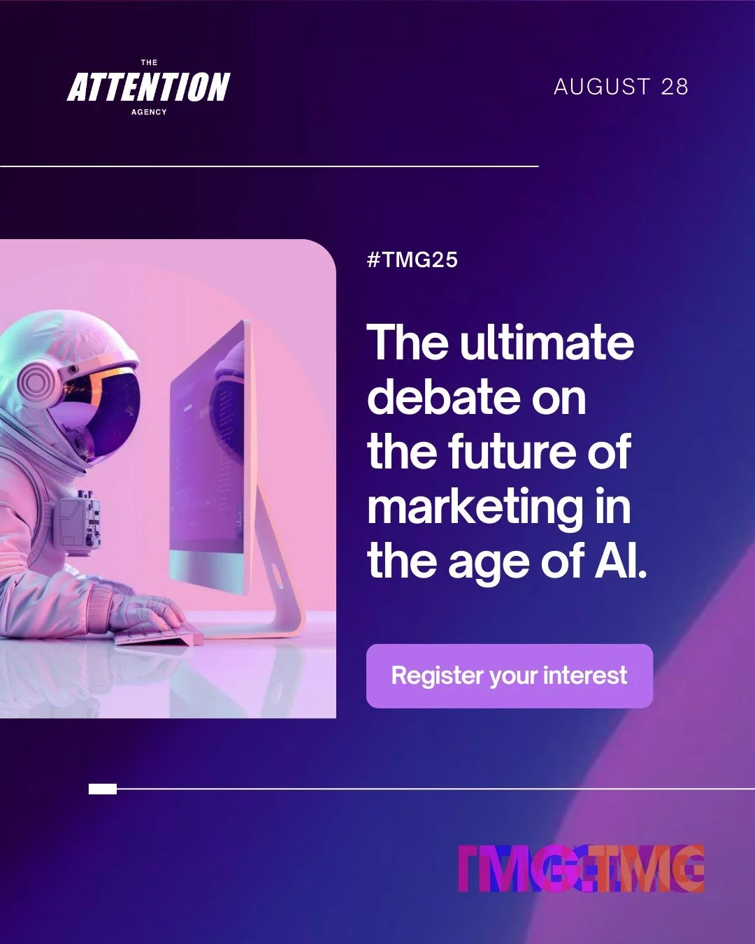 Coming to TMG25 on August 28th, AI Fight Club is the ultimate no-holds-barred debate on the future of marketing and creativity in the age of AI. 
Expect ideas that punch. Perspectives that spark. And a whole lot of passion.
Where do you stand? Come