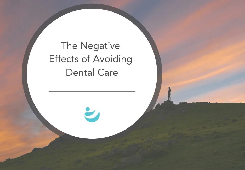 The Negative Effects of Avoiding Dental Care