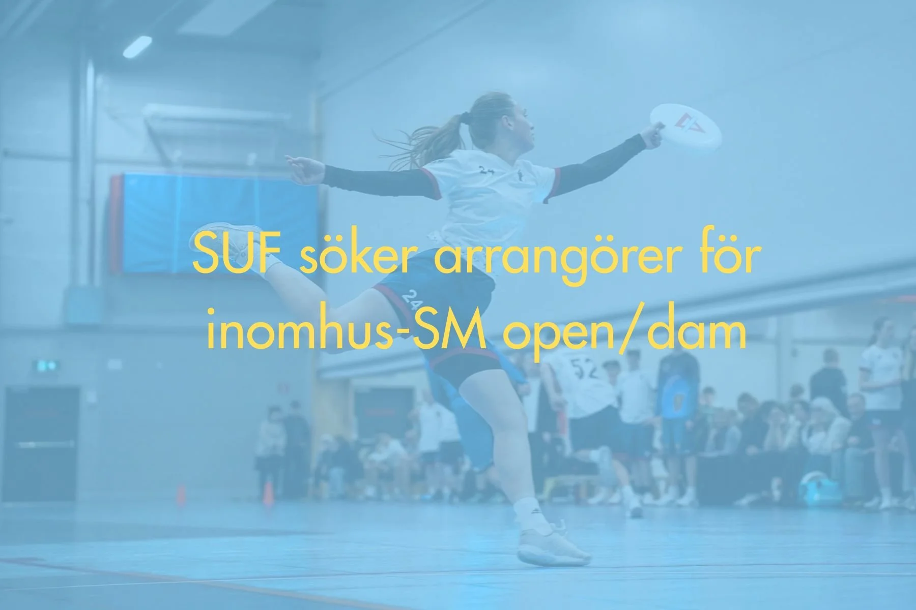 SUF SÖKER ARRANGÖR FÖR INOMHUS-SM OPEN &amp; DAM