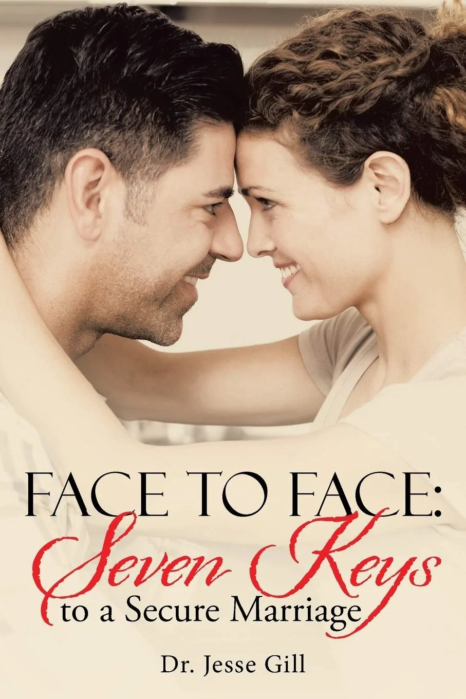 Face to Face: Seven Keys to a Secure Marriage - Dr. Jesse Gill