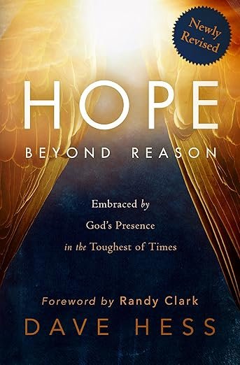 Hope Beyond Reason: Embraced by God's Presence in the Toughest of Times - Pastor Dave Hess