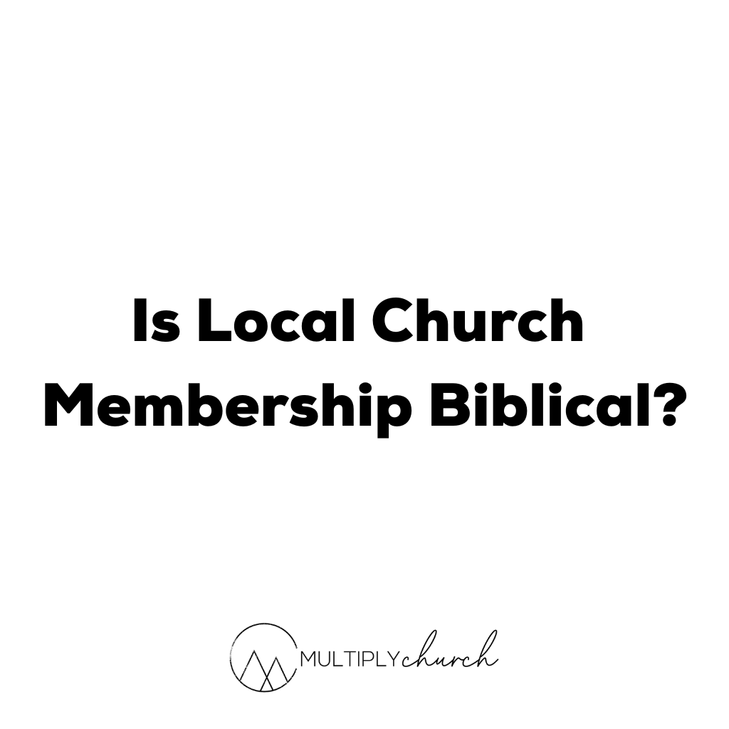 Is Local Church Membership Biblical?