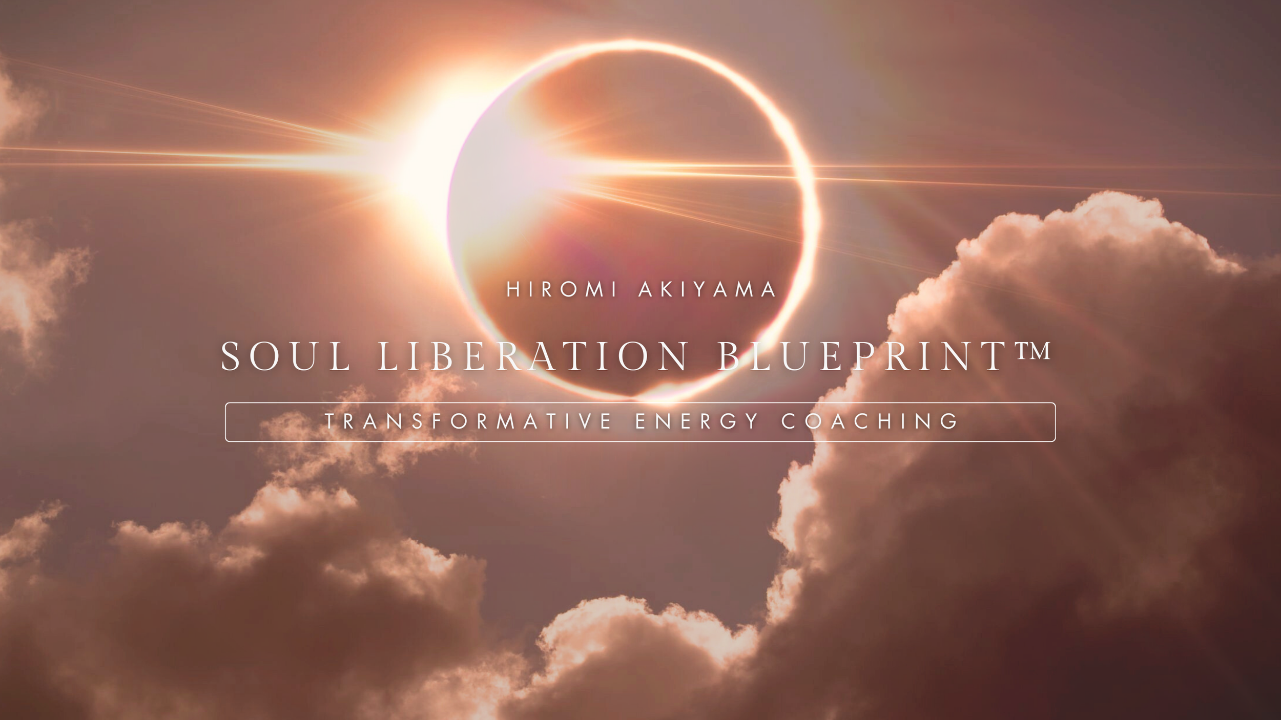 A solar eclipse with the sun partially covered by the moon, creating a halo effect and bright rays emanating from the eclipse, with cloudy sky in the background. Text overlays mention 'Hiromi Akiyama', 'Soul Liberation Blueprint', and 'Transformative Energy Coaching'.