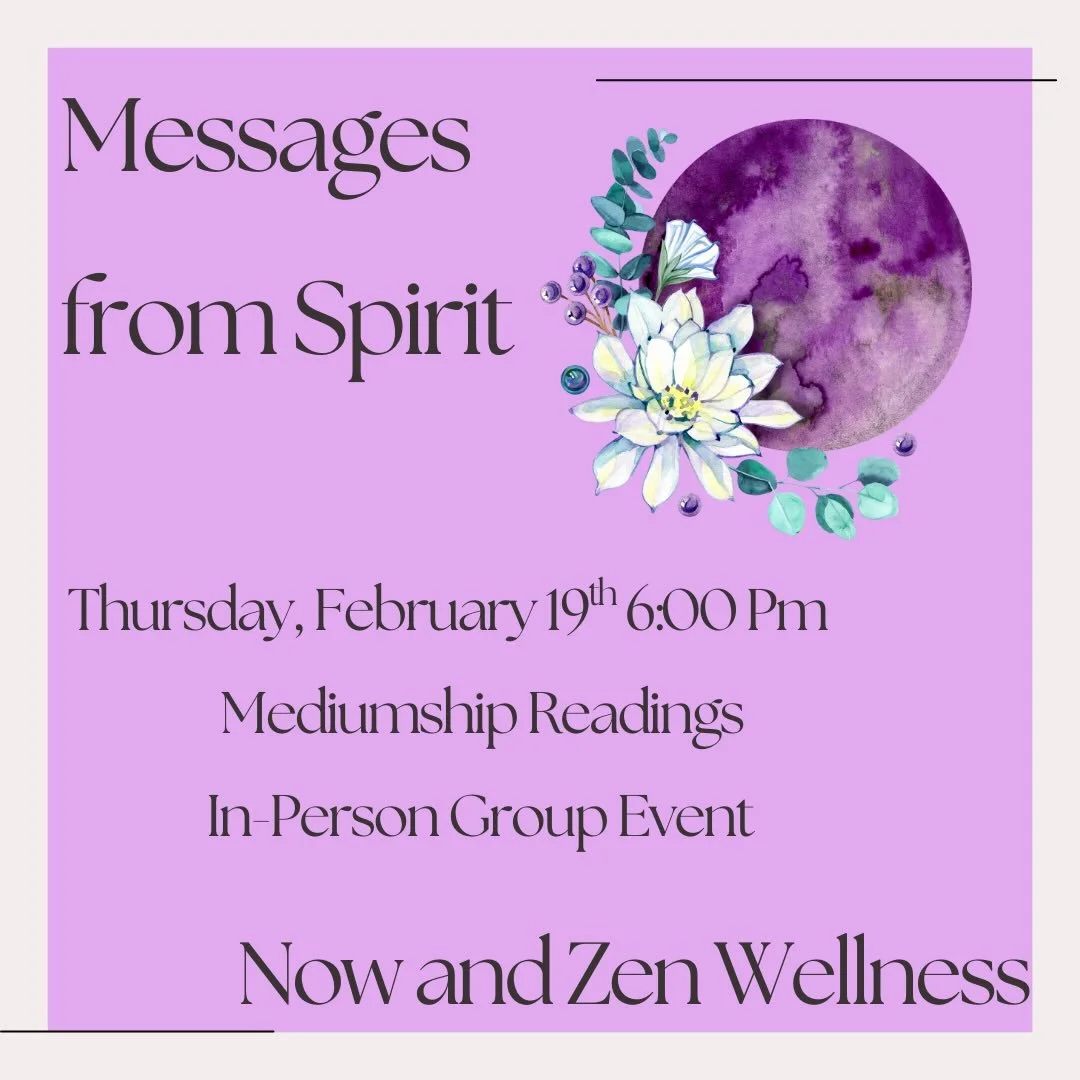 Join us at Now and Zen Wellness in Throop, PA on Thursday, February 19th from 6pm - 8pm for Messages from Spirit, a group mediumship event. 

Experience guidance from your spirit team. Each person in attendance will receive a message from spirit - wh