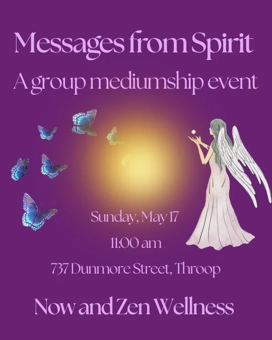 Join us at Now and Zen Wellness in Throop, PA on Sunday, May 17th from 11:00 am to 1:00 pm for Messages from Spirit, a group mediumship event. Experience guidance from your spirit team. 

Each person in attendance will receive a message from spirit -