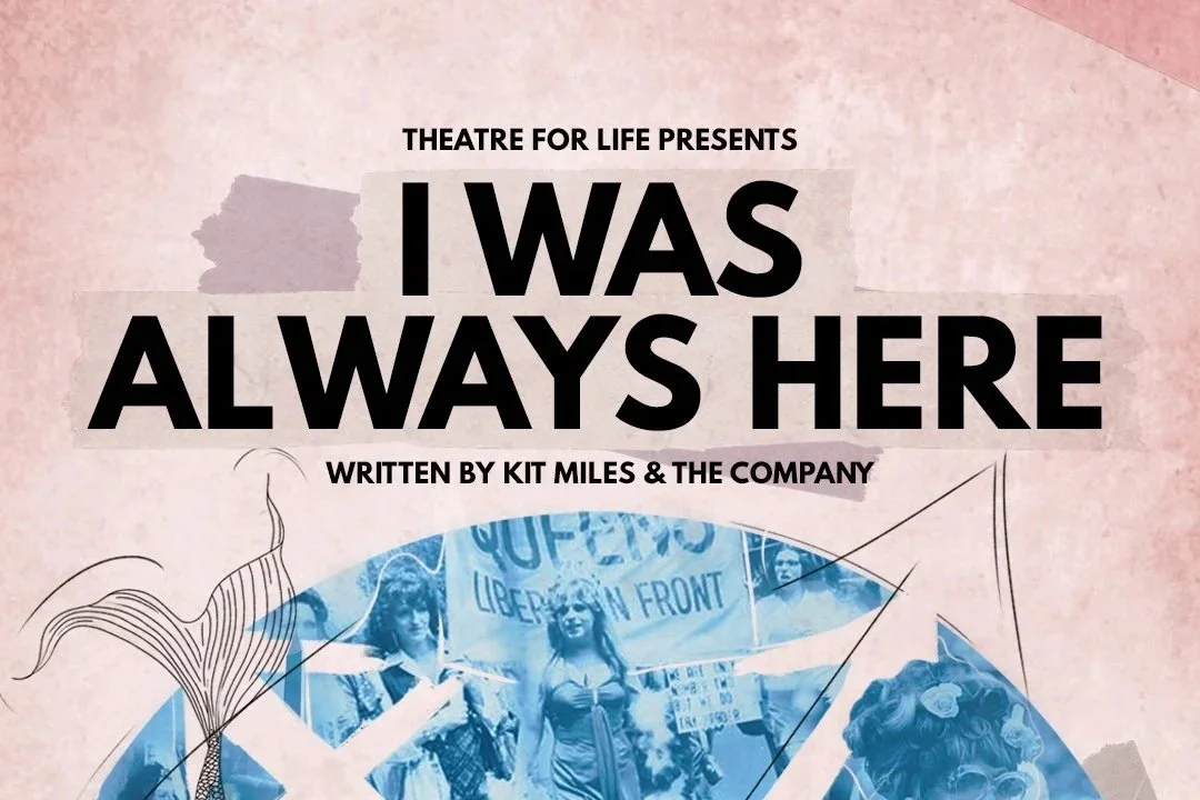 I Was Always Here - A Trans Generational Theatre Piece