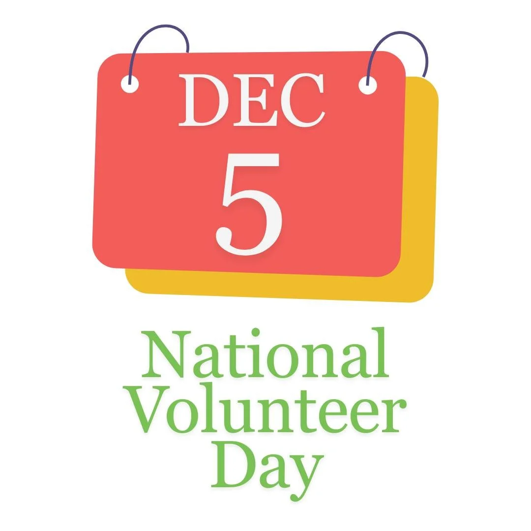December 5th is National Volunteer Day. When you volunteer, you don't just help others, you find your own place in the community. You discover connection, purpose, and a sense of belonging that comes from being part of something bigger than yourself.
