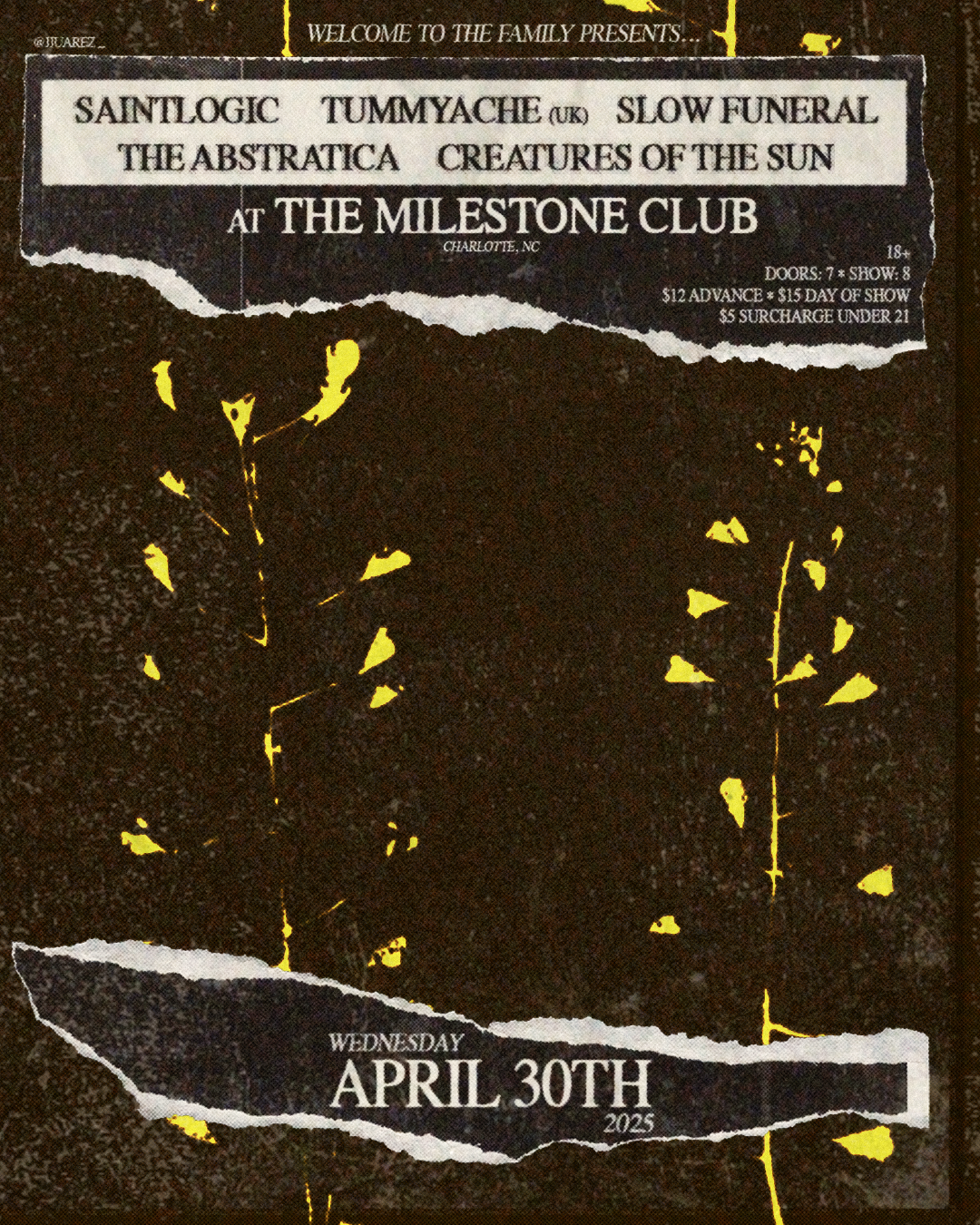 Concert poster for "Welcome to the Family" presents. Bands include SAINTLOGIC, TUMMYACHE (UK), SLOW FUNERAL, THE ABSTRATICA, and CREATURES OF THE SUN, performing at The Milestone Club in Charlotte, NC. Event is on Wednesday, April 30th, 2025. Doors at 7 PM, show at 8 PM, 18+ event. Tickets $12 in advance, $15 day-of-show, $5 surcharge for under 21.