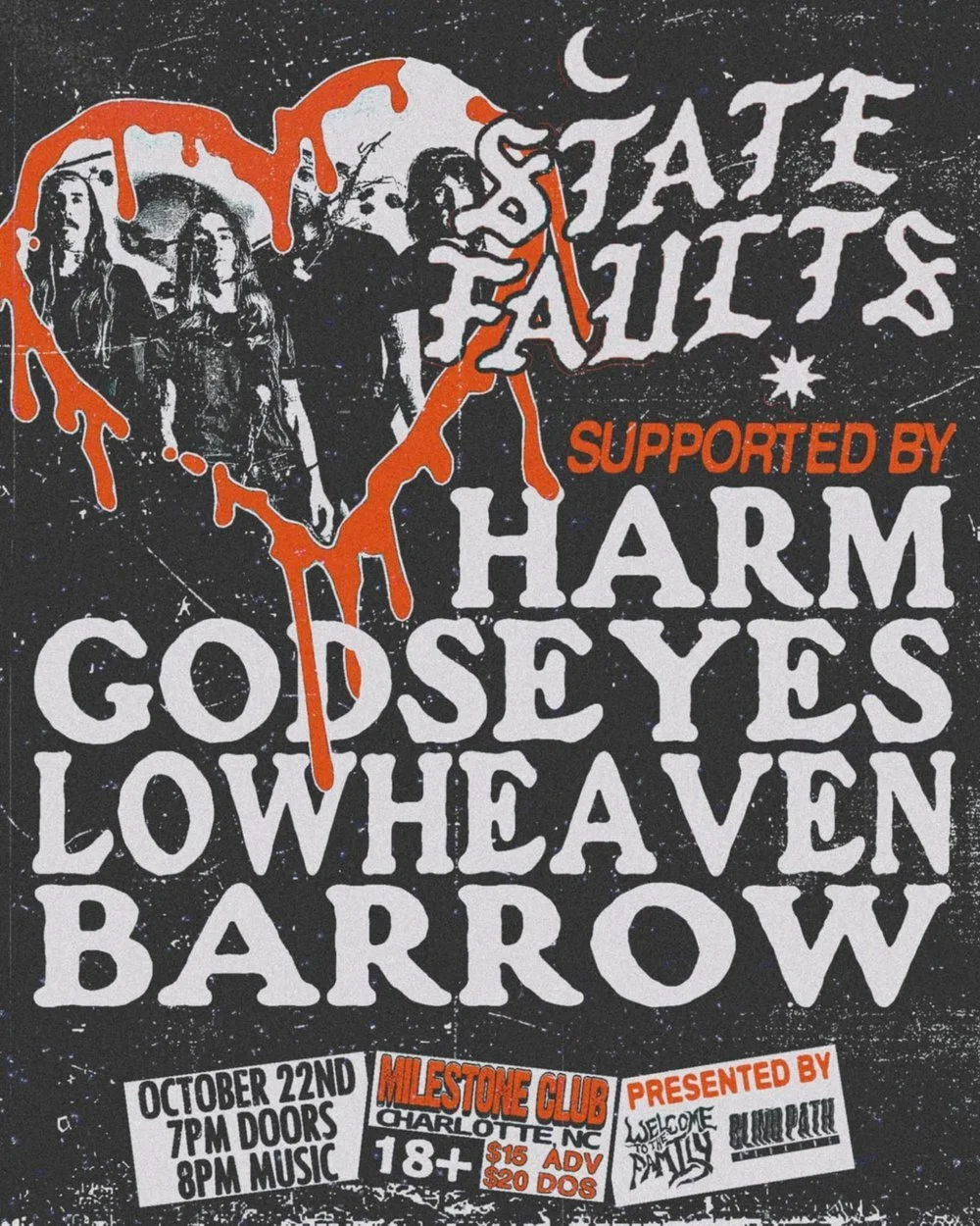Concert flyer for "State Faults" with support from "Harm," "Godseyes," "Lowheaven," "Barrow." Event on October 22nd at Milestone Club, Charlotte, NC. Doors open at 7 PM, music at 8 PM. Age 18+. Tickets: $15 advance, $20 day of show. Presented by Welcome to the Family and Blind Path."