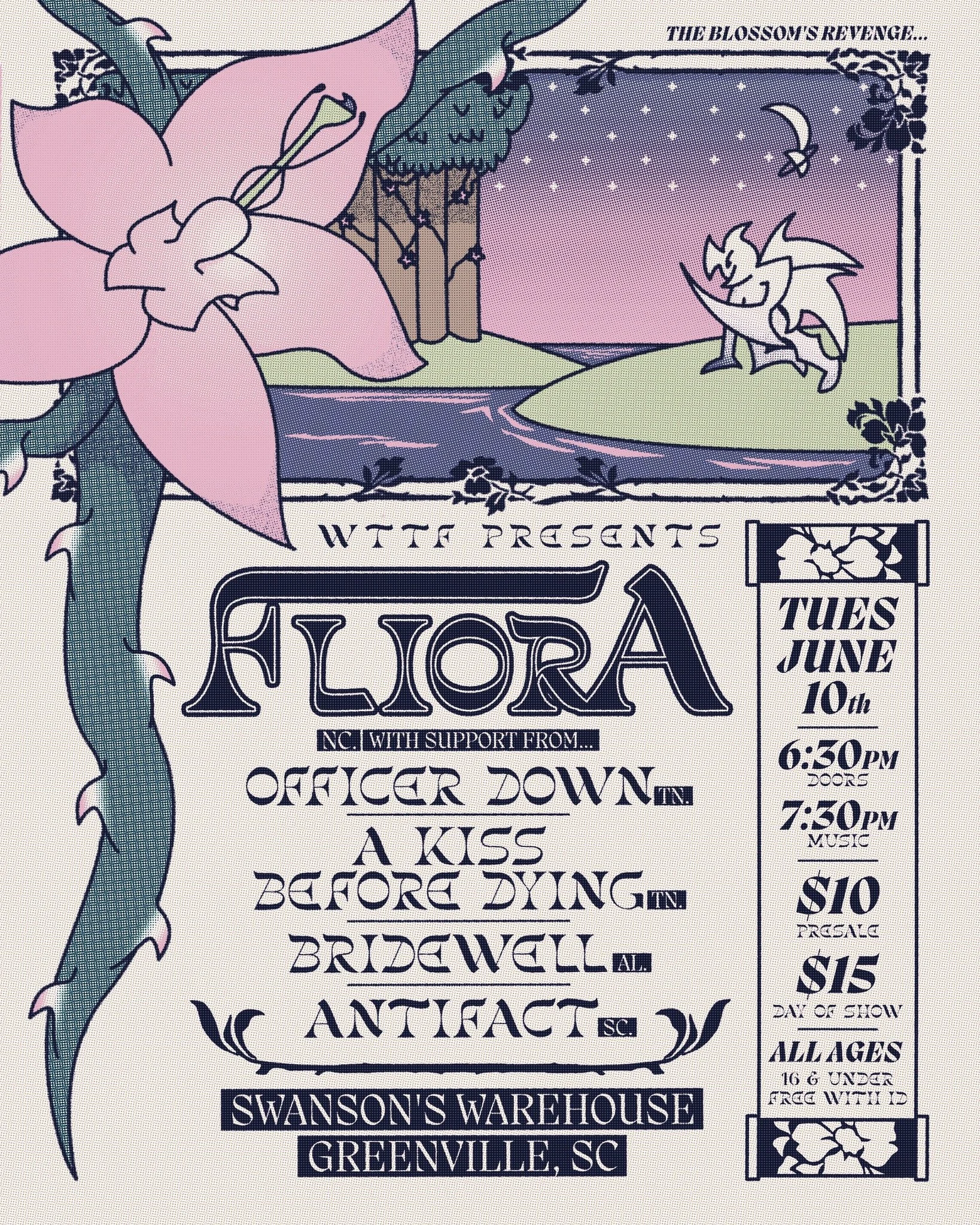 Concert poster featuring "Flora" at Swanson's Warehouse, Greenville, SC on Tuesday, June 10th. Supporting acts include Officer Down, A Kiss Before Dying, Bridewell, and Antifact. Doors open at 6:30 PM, music starts at 7:30 PM. Tickets are $10 presale, $15 day of show. All ages, kids 16 and under free with ID. Decorated with flower and fairy illustration.