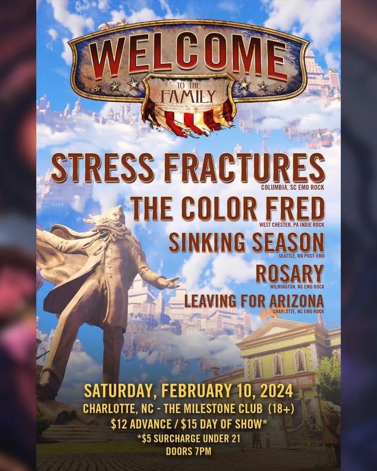 Concert poster for 'Welcome to the Family' event featuring bands Stress Fractures, The Color Fred, Sinking Season, Rosary, and Leaving for Arizona on February 10, 2024, at The Milestone Club, Charlotte, NC. Doors open at 7 PM. Ages 18+ with ticket prices $12 in advance, $15 day of show, and $5 surcharge for under 21.