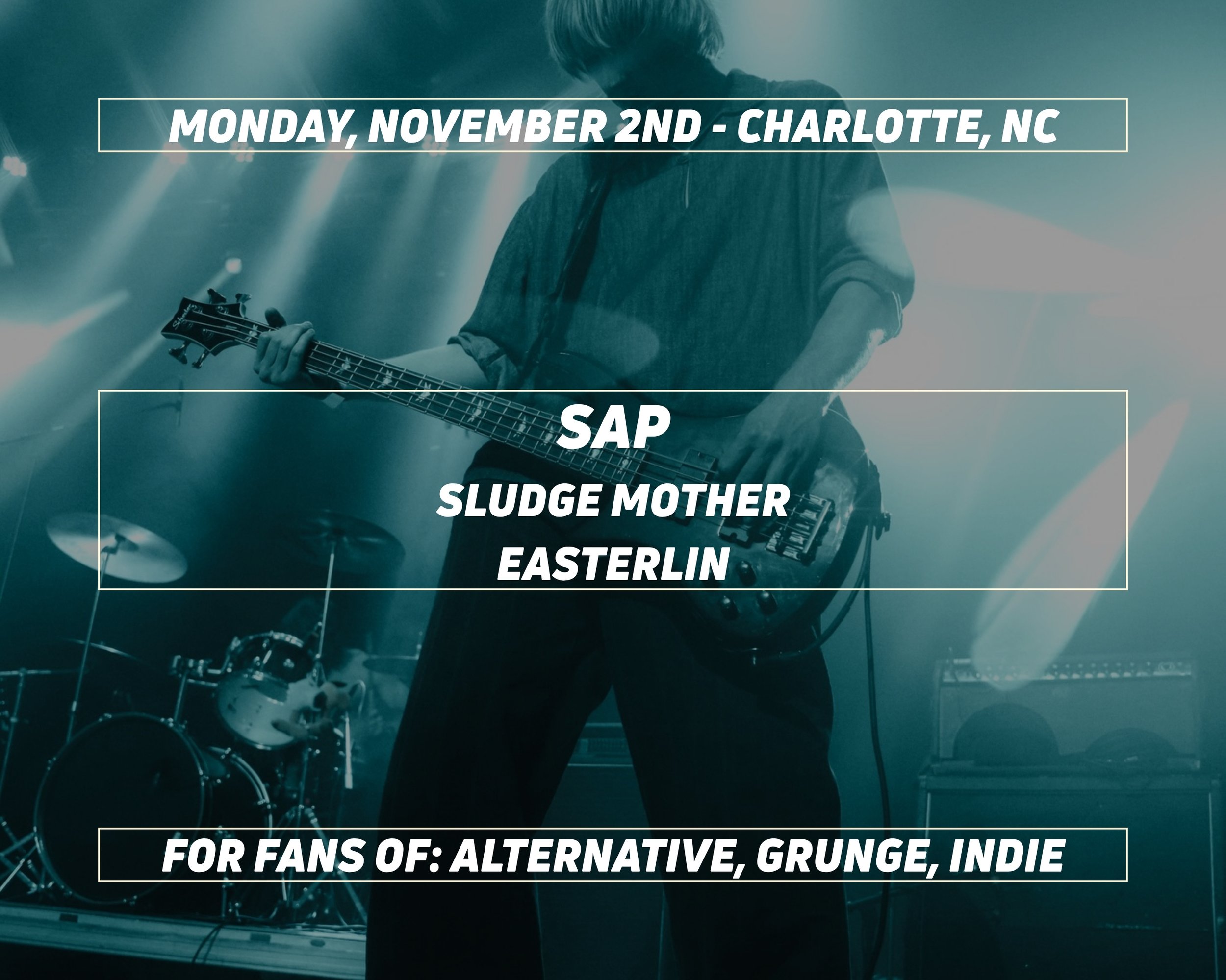 A promotional poster for a music event featuring a person playing an electric bass guitar on stage with bright lights. The event is scheduled for Monday, November 2nd in Charlotte, NC, and features bands SAP, Sludge Mother, and Easterlin. The poster indicates it is for fans of alternative, grunge, and indie music.