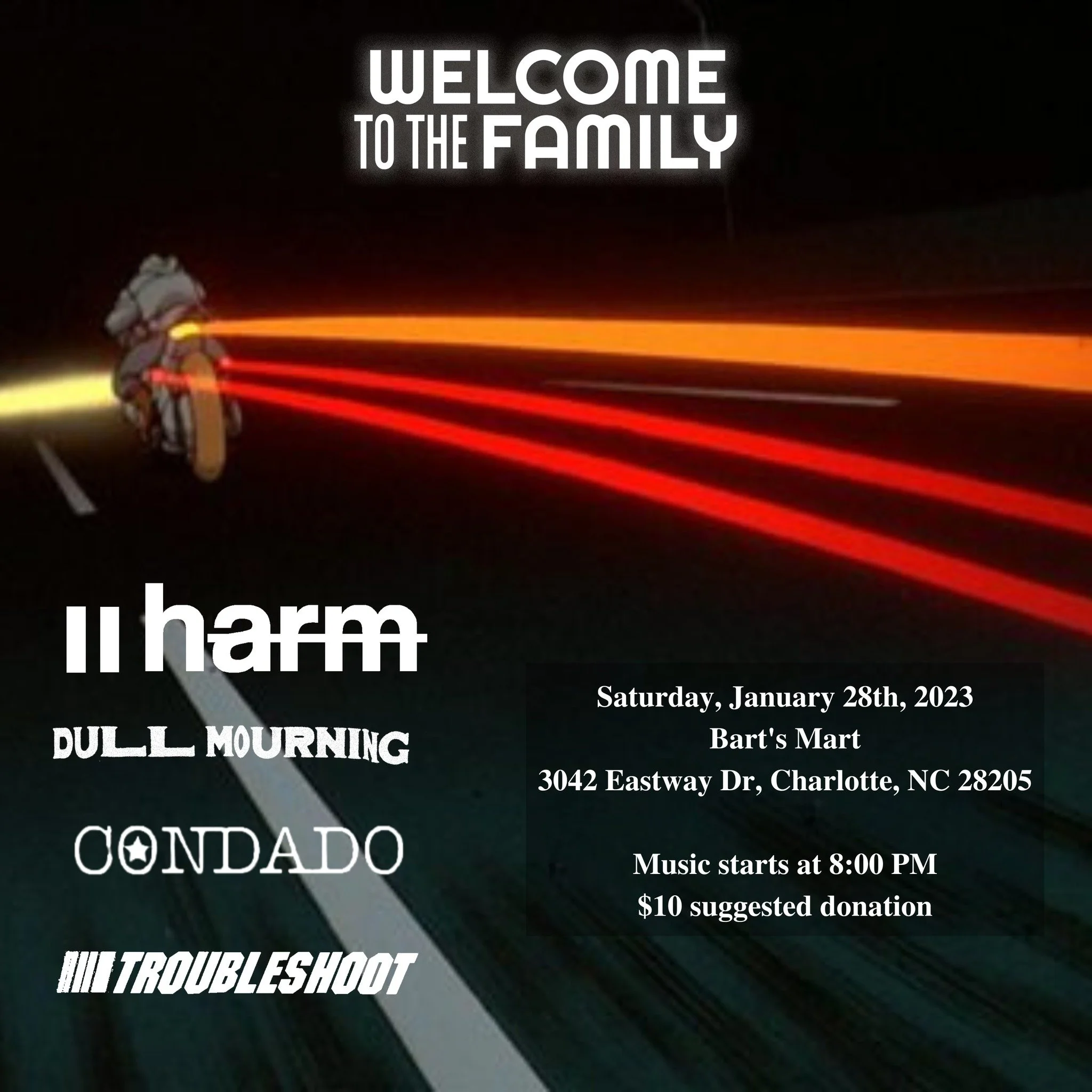 Event poster for "Welcome to the Family" with a background of a futuristic motorcycle. It lists bands: Harm, Dull Mourning, Condado, Troubleshoot. Event is on Saturday, January 28th, 2023 at Bart's Mart, 3042 Eastway Dr, Charlotte, NC 28205. Music starts at 8:00 PM, $10 suggested donation.