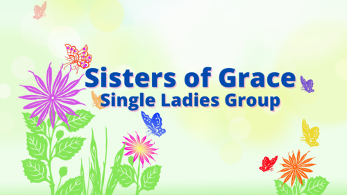 SISTERS OF GRACE (for Single Ladies)