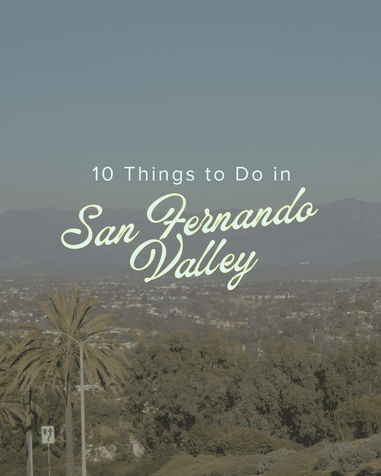 10 Things to Do in San Fernando Valley: Hiking, Jazz Clubs, Cafes, &amp; More
