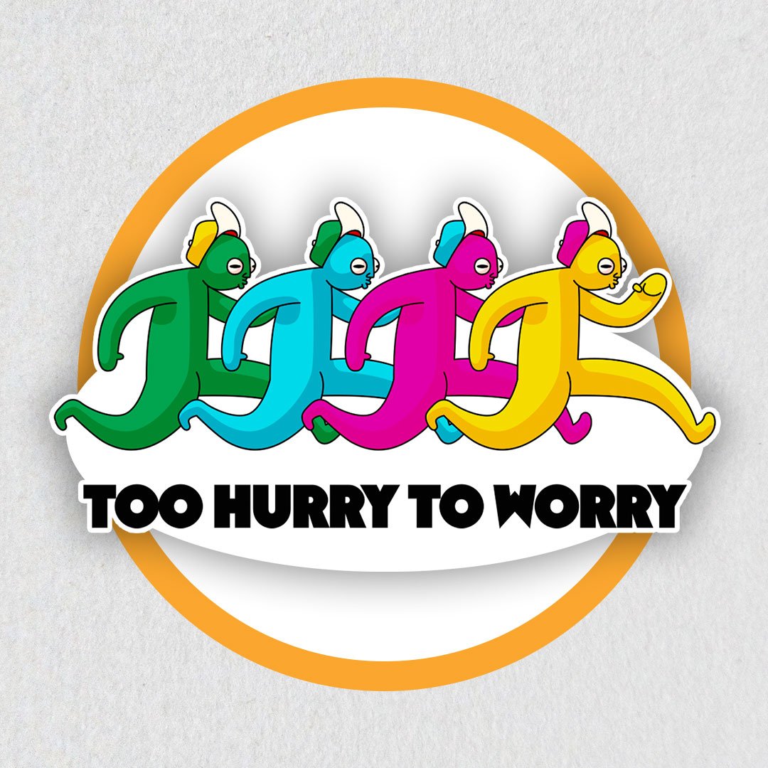 Too Hurry To Worry