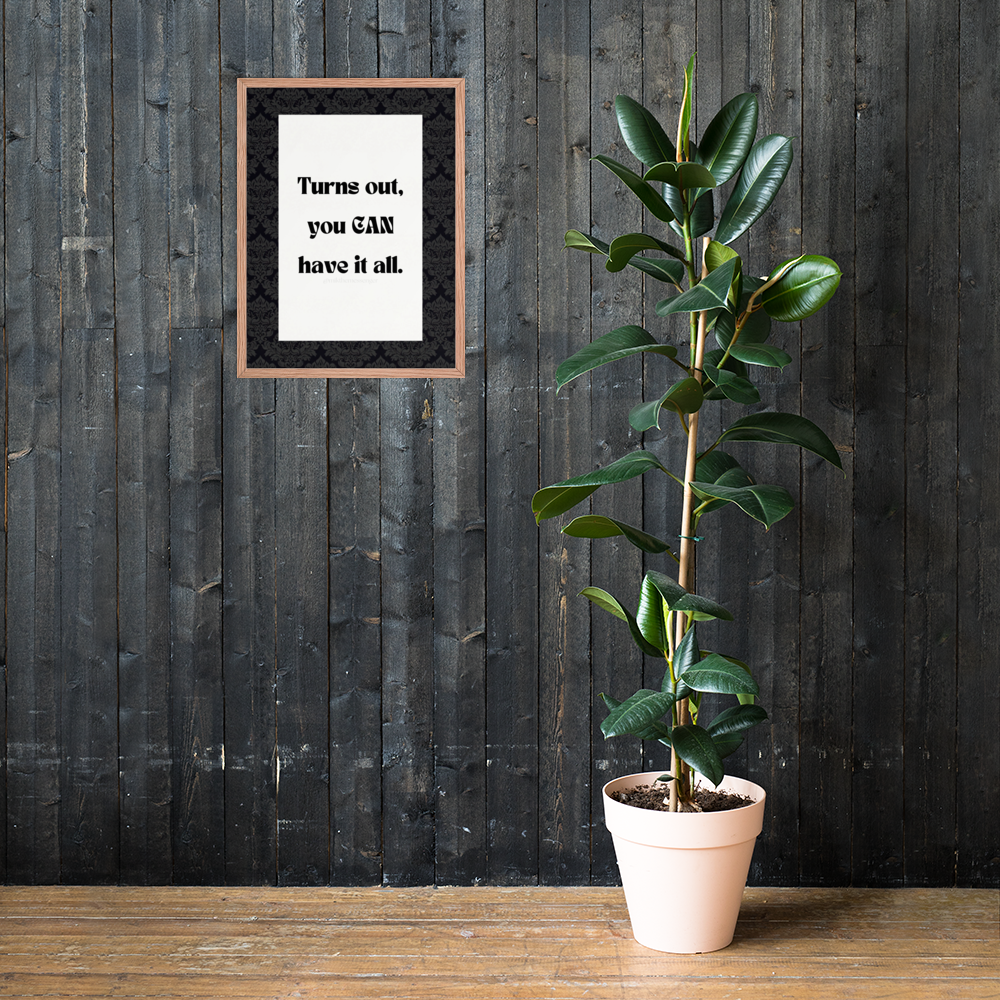 "Turns Out, You CAN Have It All." | Motivational Wall Art for Coaches, Lightworkers & Soulpreneurs