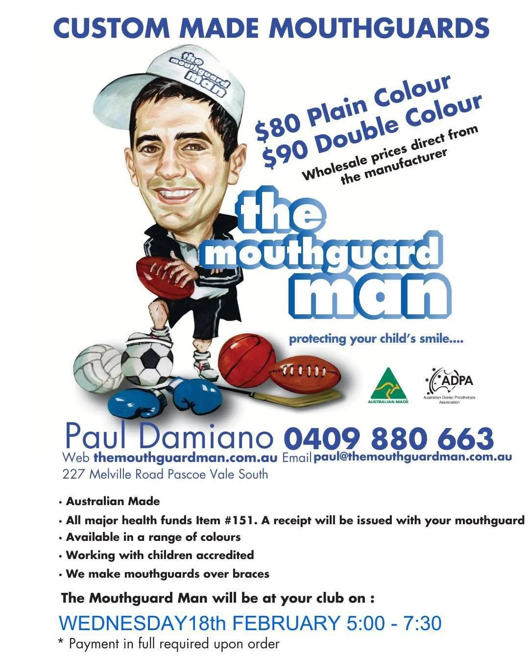 A reminder that The Mouthguard Man will be at the club this Wednesday, 18th February, from 5pm to 7:30pm. This will be your only opportunity to purchase a custom made mouthguard at the clubrooms.

We will also be holding another jumper fitting on thi